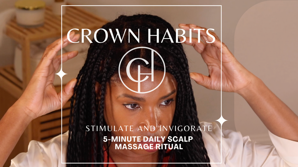 Crown Habits™ 5-Minute Scalp Massage Ritual Video